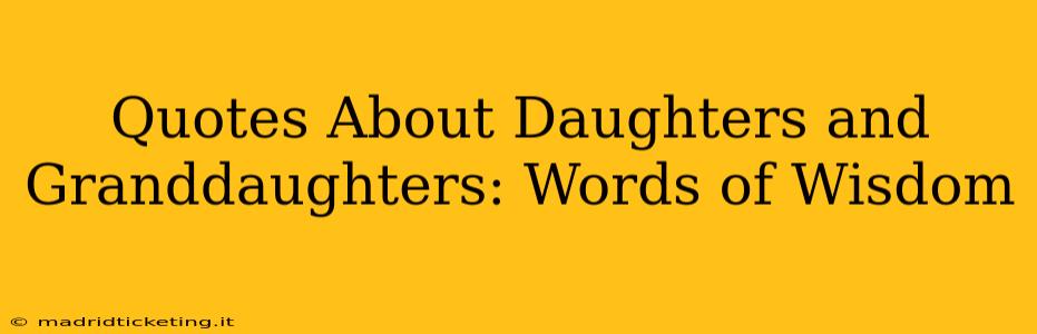 Quotes About Daughters and Granddaughters: Words of Wisdom
