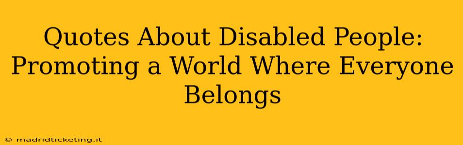 Quotes About Disabled People: Promoting a World Where Everyone Belongs