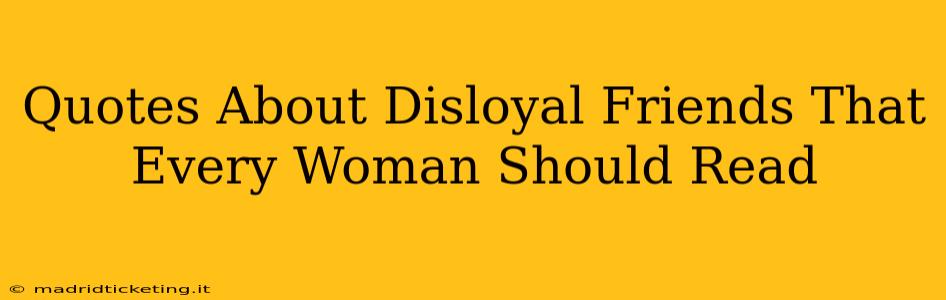 Quotes About Disloyal Friends That Every Woman Should Read