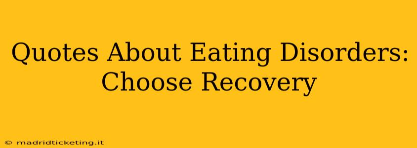Quotes About Eating Disorders: Choose Recovery