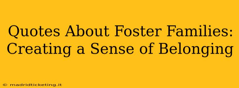 Quotes About Foster Families: Creating a Sense of Belonging