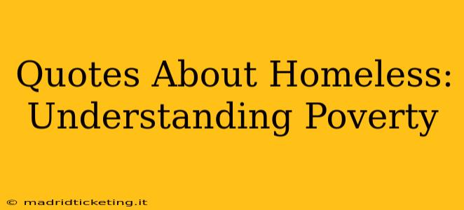 Quotes About Homeless:  Understanding Poverty