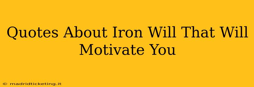 Quotes About Iron Will That Will Motivate You
