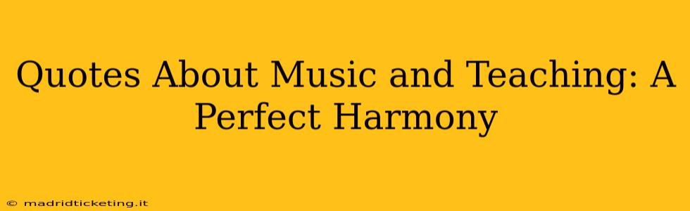 Quotes About Music and Teaching: A Perfect Harmony