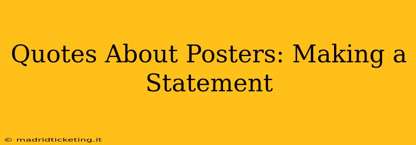 Quotes About Posters: Making a Statement