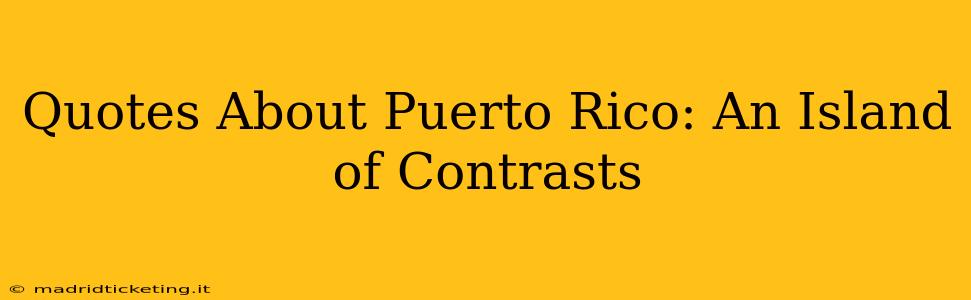 Quotes About Puerto Rico: An Island of Contrasts