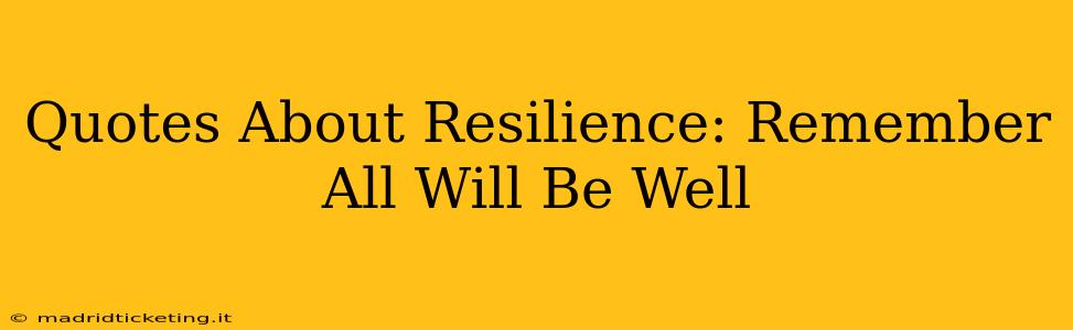 Quotes About Resilience: Remember All Will Be Well