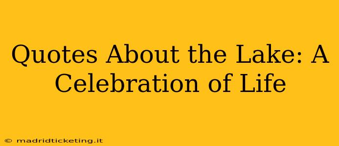 Quotes About the Lake: A Celebration of Life