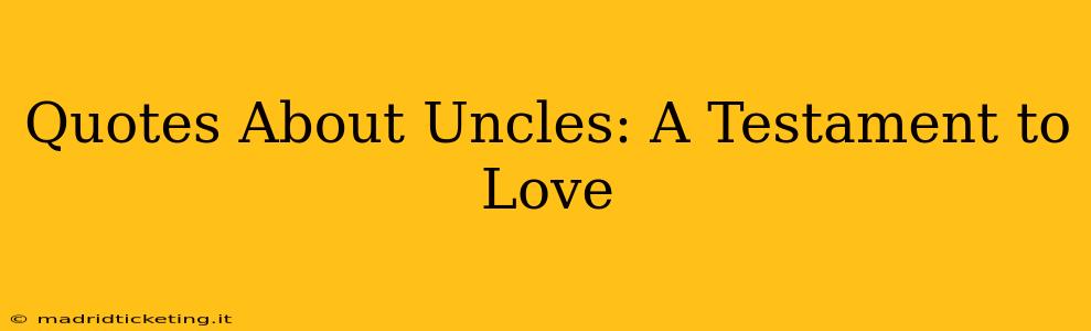 Quotes About Uncles: A Testament to Love