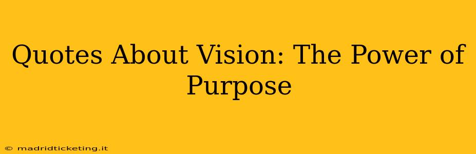 Quotes About Vision: The Power of Purpose