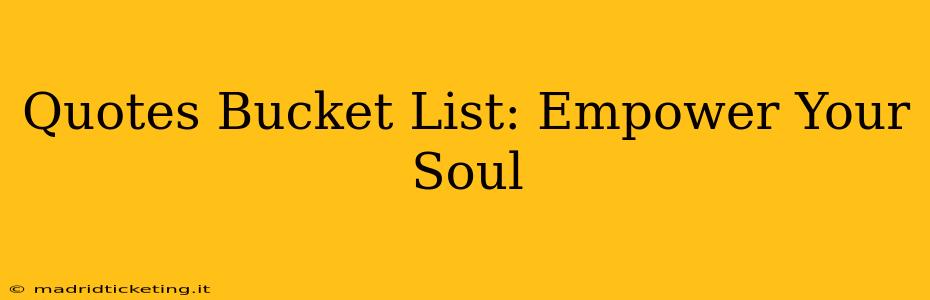 Quotes Bucket List: Empower Your Soul