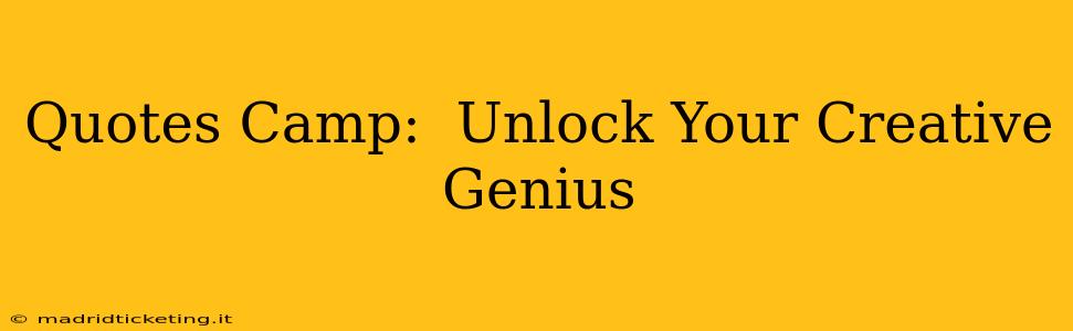 Quotes Camp:  Unlock Your Creative Genius