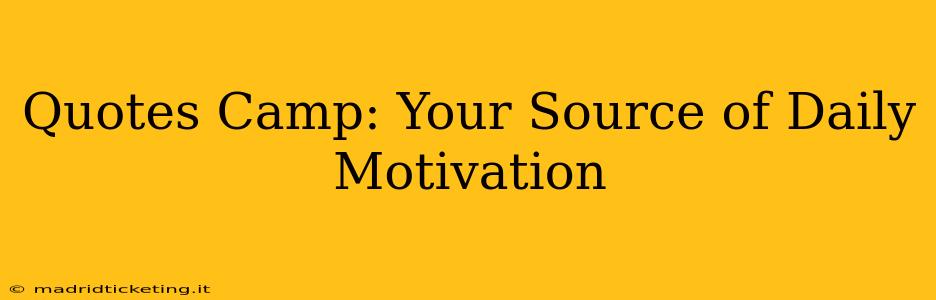 Quotes Camp: Your Source of Daily Motivation