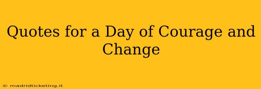 Quotes for a Day of Courage and Change