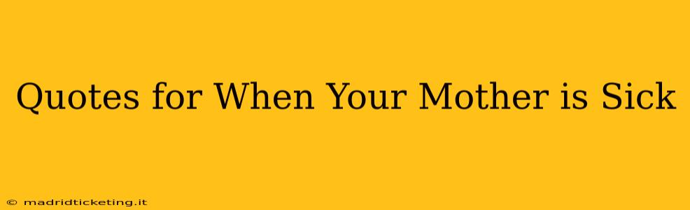 Quotes for When Your Mother is Sick