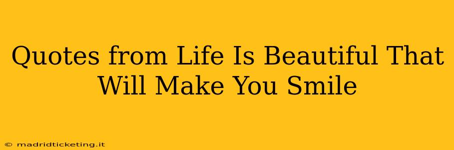 Quotes from Life Is Beautiful That Will Make You Smile