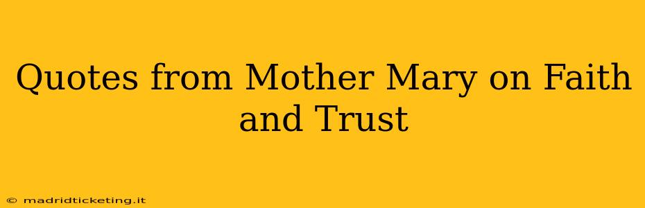 Quotes from Mother Mary on Faith and Trust