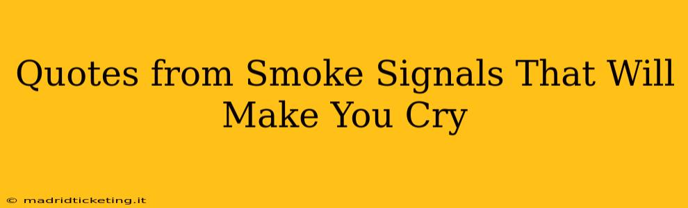 Quotes from Smoke Signals That Will Make You Cry