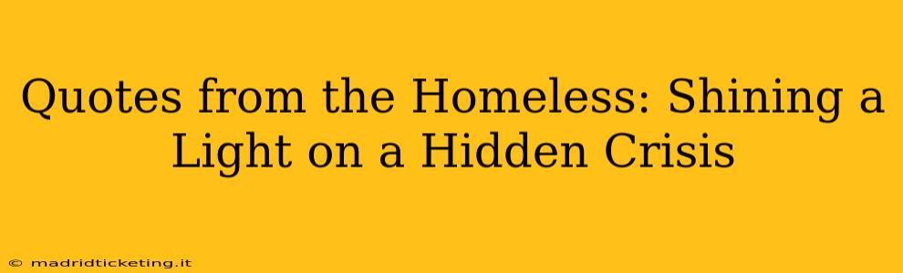 Quotes from the Homeless: Shining a Light on a Hidden Crisis