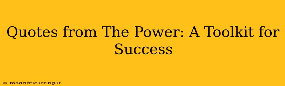 Quotes from The Power: A Toolkit for Success