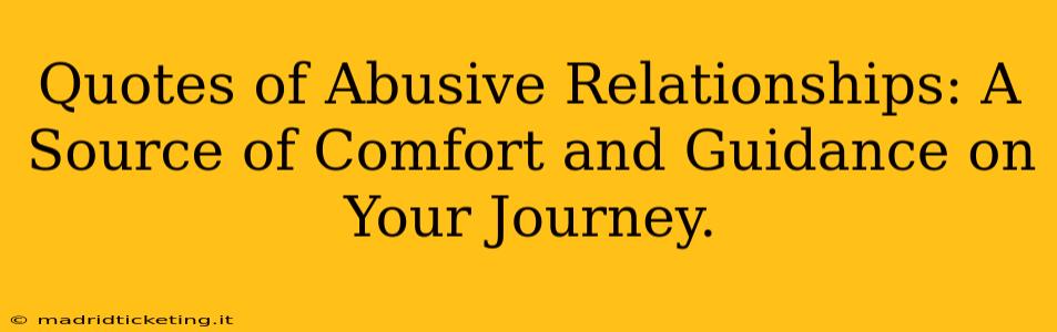 Quotes of Abusive Relationships: A Source of Comfort and Guidance on Your Journey.