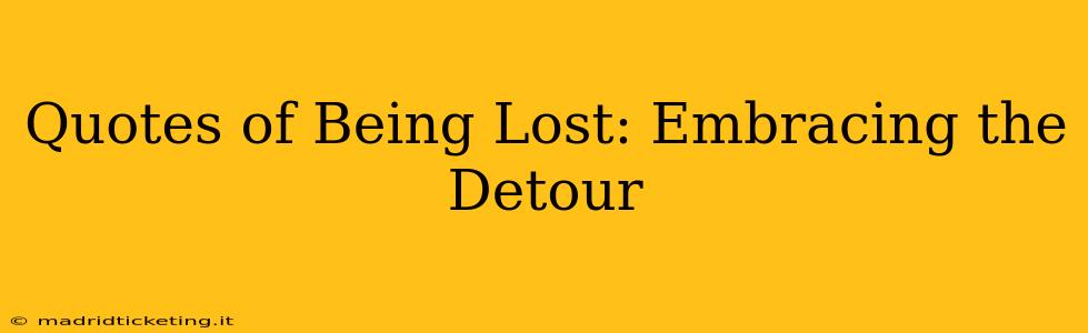 Quotes of Being Lost: Embracing the Detour