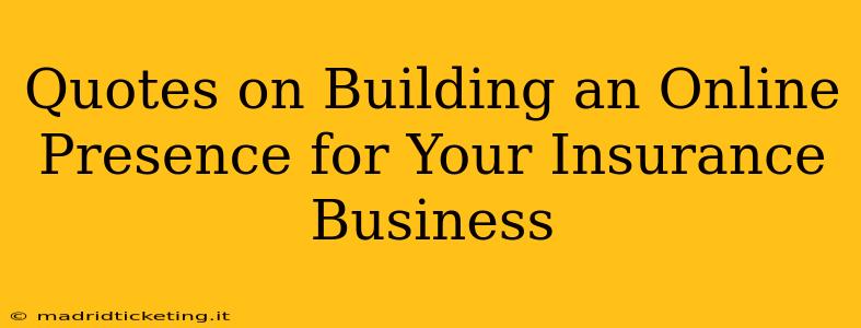 Quotes on Building an Online Presence for Your Insurance Business