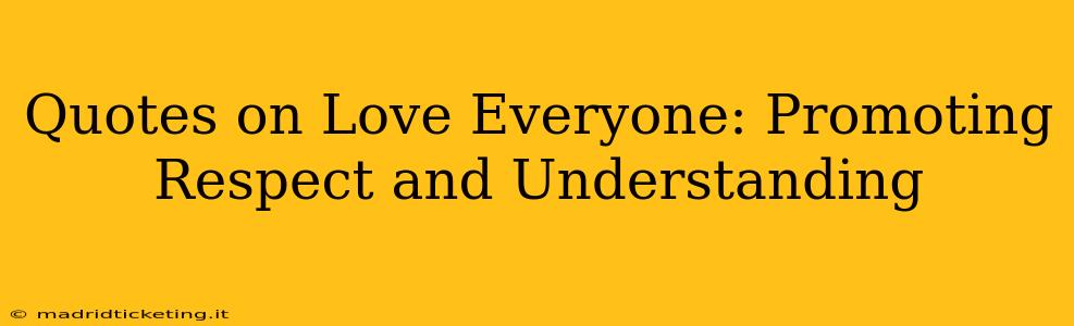 Quotes on Love Everyone: Promoting Respect and Understanding