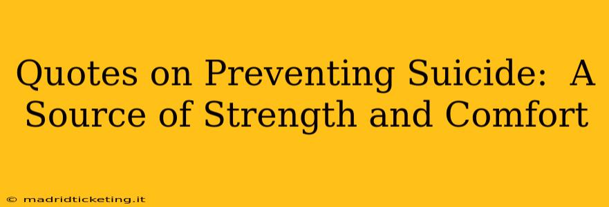 Quotes on Preventing Suicide:  A Source of Strength and Comfort