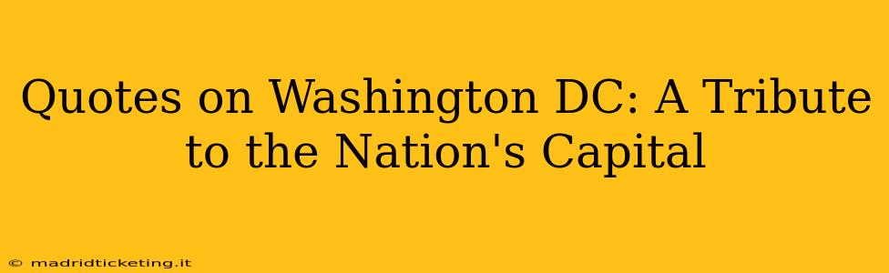 Quotes on Washington DC: A Tribute to the Nation's Capital