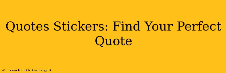Quotes Stickers: Find Your Perfect Quote