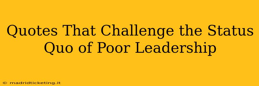 Quotes That Challenge the Status Quo of Poor Leadership