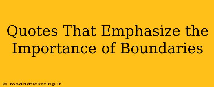 Quotes That Emphasize the Importance of Boundaries