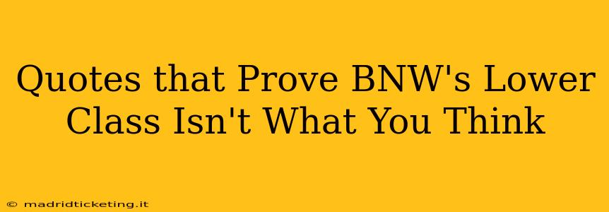 Quotes that Prove BNW's Lower Class Isn't What You Think