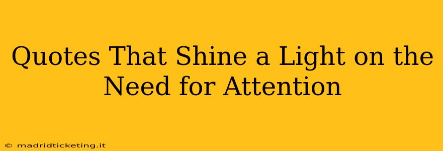 Quotes That Shine a Light on the Need for Attention