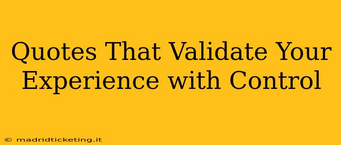 Quotes That Validate Your Experience with Control