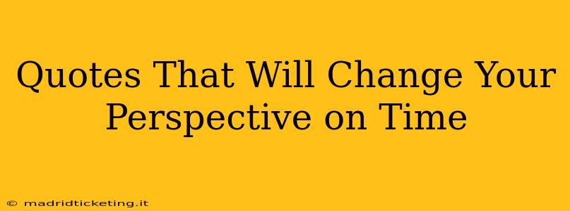 Quotes That Will Change Your Perspective on Time