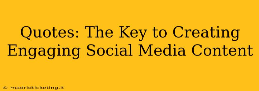 Quotes: The Key to Creating Engaging Social Media Content