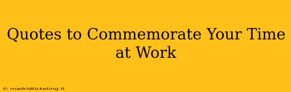 Quotes to Commemorate Your Time at Work