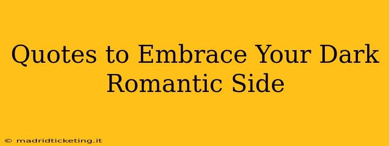 Quotes to Embrace Your Dark Romantic Side