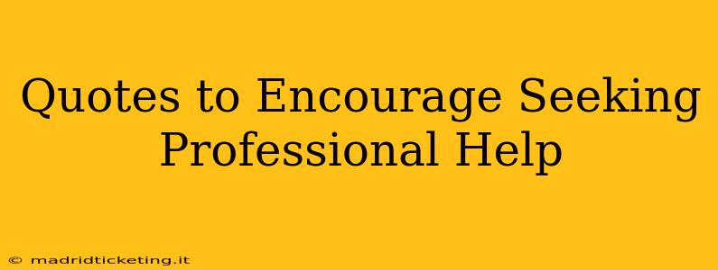 Quotes to Encourage Seeking Professional Help