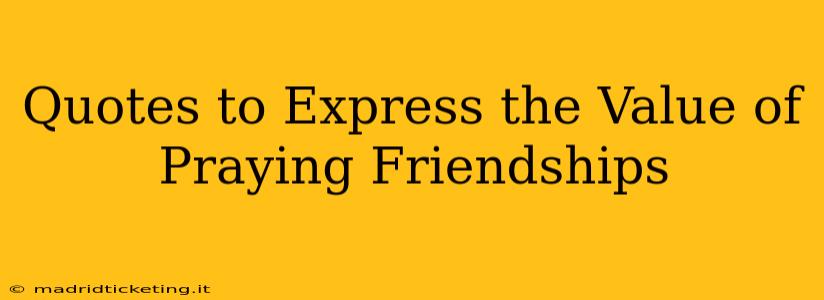 Quotes to Express the Value of Praying Friendships