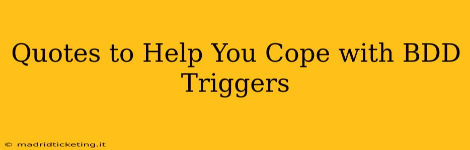 Quotes to Help You Cope with BDD Triggers