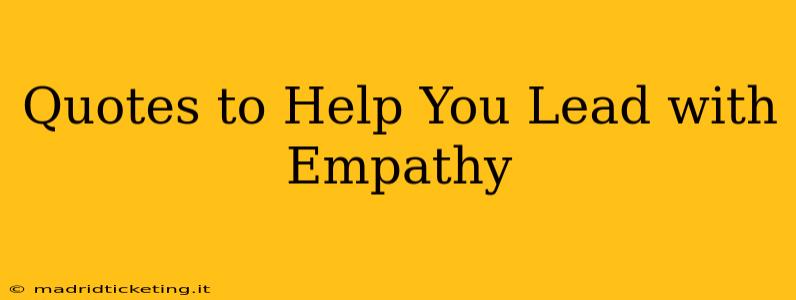 Quotes to Help You Lead with Empathy