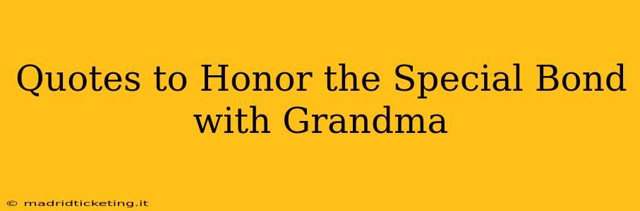 Quotes to Honor the Special Bond with Grandma