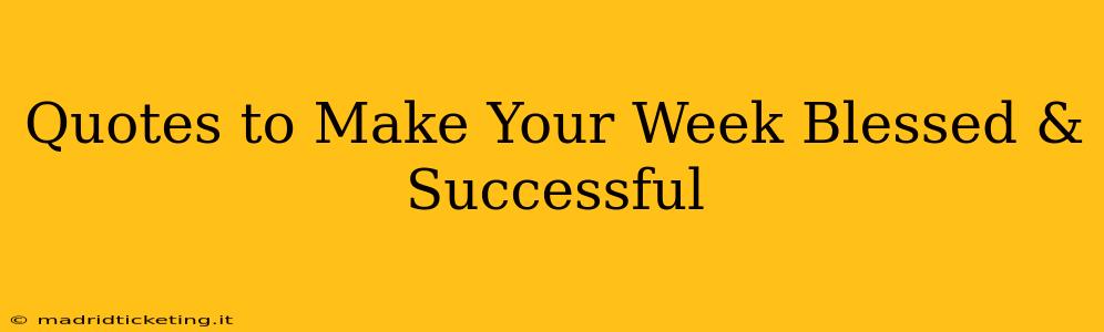 Quotes to Make Your Week Blessed & Successful