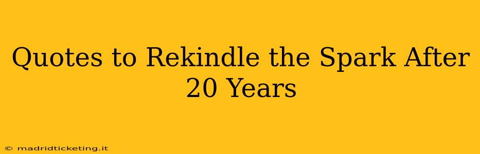 Quotes to Rekindle the Spark After 20 Years