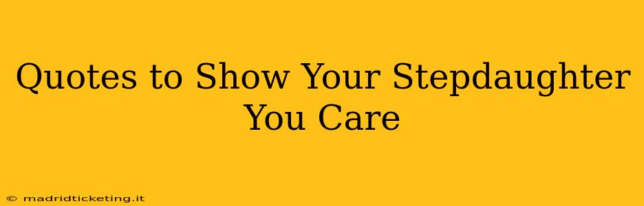 Quotes to Show Your Stepdaughter You Care
