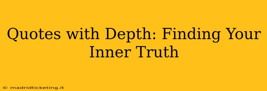 Quotes with Depth: Finding Your Inner Truth