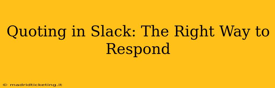 Quoting in Slack: The Right Way to Respond
